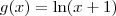 g(x) = \ln (x+1)