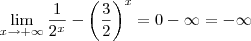 \lim_{x\to+\infty} \frac{1}{2^x} - \left(\frac{3}{2}\right)^x =  0 - \infty = -\infty
