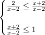 \begin{cases}
\frac{2}{x-2}\leq \frac{x+2}{x-2} \\
\\
\frac{x+2}{x-2} \leq 1
\end{cases}