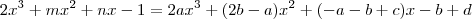 2x^3 + mx^2 +nx - 1 = 2ax^3 + (2b-a)x^2+(-a-b+c)x-b+d