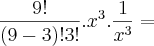 \frac{9!}{(9 - 3)!3!} . x^3 . \frac{1}{x^3} =