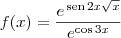 f(x) = \frac{e^{\,\textrm{sen}\,2x\sqrt{x}}}{e^{\cos 3x}}