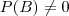 \space P(B)\neq 0 \space