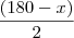 \frac{(180-x)}{2} \frac{(180-x)}{2}