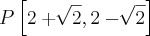 P\left[2+\sqrt[]{2},2-\sqrt[]{2} \right]
