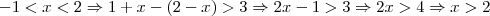 -1 < x < 2 \Rightarrow 1+x - (2-x) > 3 \Rightarrow 2x -1 > 3 \Rightarrow 2x > 4 \Rightarrow x > 2