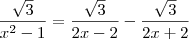 \frac{\sqrt{3}}{x^2-1} = \frac{\sqrt{3}}{2x-2} - \frac{\sqrt{3}}{2x+2} \frac{\sqrt{3}}{x^2-1} = \frac{\sqrt{3}}{2x-2} - \frac{\sqrt{3}}{2x+2}