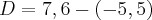 D=7,6-(-5,5) D=7,6-(-5,5)