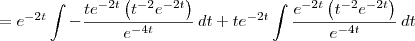 = e^{-2t} \int -\frac{te^{-2t}\left(t^{-2}e^{-2t}\right)}{e^{-4t}}\,dt + te^{-2t}\int \frac{e^{-2t}\left(t^{-2}e^{-2t}\right)}{e^{-4t}}\,dt