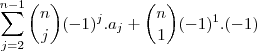 \sum_{j=2}^{n-1}\binom{n}{j}(-1)^j.{a}_{j} + \binom{n}{1}(-1)^1.(-1)