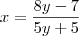 x = \frac{8y - 7}{5y + 5}