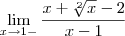 \lim_{x\rightarrow1-}\frac{x+\sqrt[2]{x}-2}{x-1}