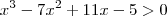 x^3 - 7x^2 + 11x - 5 > 0 x^3 - 7x^2 + 11x - 5 > 0