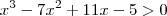 x^3 - 7x^2 + 11x - 5 > 0