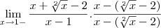 \lim_{x\rightarrow1-}\frac{x+\sqrt[2]{x}-2}{x-1} .  \frac{x-\left(\sqrt[2]{x}-2\right)}{x-\left(\sqrt[2]{x}-2\right)}