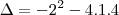 \Delta=-2^2-4.1.4 \Delta=-2^2-4.1.4