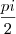 \frac{pi}{2} \frac{pi}{2}