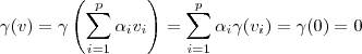 \gamma(v) = \gamma \left( \sum_{i=1}^p \alpha_i v_i \right) = \sum_{i=1}^p \alpha_i \gamma(v_i) = \gamma(0) = 0