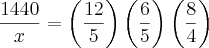 \frac{1440}{x}=\left(\frac{12}{5} \right)\left(\frac{6}{5} \right)\left(\frac{8}{4} \right)