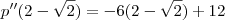p''(2-\sqrt{2})=-6(2-\sqrt{2})+12