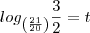 log_{\left(\frac{21}{20} \right)} \frac{3}{2} = t