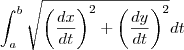 \int_a^b\sqrt{\left(\frac{dx}{dt}\right)^2+\left(\frac{dy}{dt}\right)^2}dt