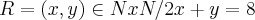 R = {(x,y) \in N xN /2x + y=8 R = {(x,y) \in N xN /2x + y=8