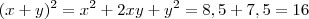 (x+y)^2 = x^2 +2xy +y^2 = 8,5 + 7,5 = 16