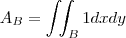 {A}_{B}=\int_{} \int_{B} 1 dx dy {A}_{B}=\int_{} \int_{B} 1 dx dy