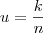 u = \frac{k}{n}