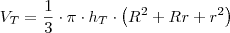 V_{T} = \frac{1}{3} \cdot \pi \cdot h_{T} \cdot \left( R^2 + Rr + r^2 \right) V_{T} = \frac{1}{3} \cdot \pi \cdot h_{T} \cdot \left( R^2 + Rr + r^2 \right)