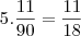 5.\frac{11}{90}=\frac{11}{18}