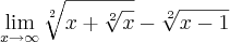 \lim_{x\rightarrow\infty}\sqrt[2]{x+\sqrt[2]{x}}-\sqrt[2]{x-1}