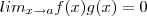 lim_{x\to a} f(x)g(x) = 0 lim_{x\to a} f(x)g(x) = 0