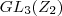 {GL}_{3}({Z}_{2} )