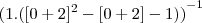 {(1.([0+2]^2-[0+2]-1))}^{-1}