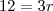 12=3r