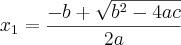 x_1=\frac{-b+\sqrt{b^2-4ac}}{2a}