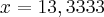 x=13,3333