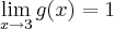 \lim_{x\to3}g(x)=1 \lim_{x\to3}g(x)=1