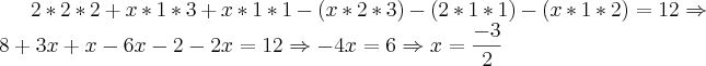 2*2*2+x*1*3+x*1*1-(x*2*3)-(2*1*1)-(x*1*2)=12 \Rightarrow 8+3x+x-6x-2-2x=12 \Rightarrow -4x=6 \Rightarrow x=\frac{-3}{2}