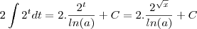 2\int 2^tdt = 2.\frac{2^t}{ln(a)} +C  = 2.\frac{2^{\sqrt{x}}}{ln(a)} +C