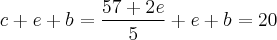 c + e + b = \frac{57 + 2e}{5} + e + b = 20