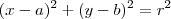 ({x - a})^{2} + ({y - b})^{2} = {r}^{2}