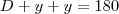 D+y+y=180