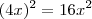 (4x)^2  = 16 x^2