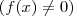 (f(x) \neq 0 ) (f(x) \neq 0 )