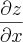 \frac{\partial z}{\partial x}