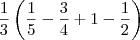 \frac{1}{3} \left( \frac{1}{5} - \frac{3}{4} + 1 - \frac{1}{2} \right) \frac{1}{3} \left( \frac{1}{5} - \frac{3}{4} + 1 - \frac{1}{2} \right)