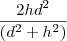 \frac{2hd^2}{(d^2+h^2)}